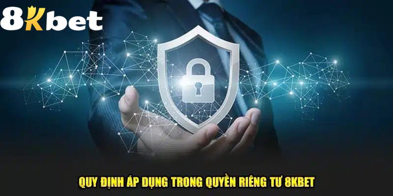 Một số lưu ý về quyền riêng tư khi tham gia vào 8KBET