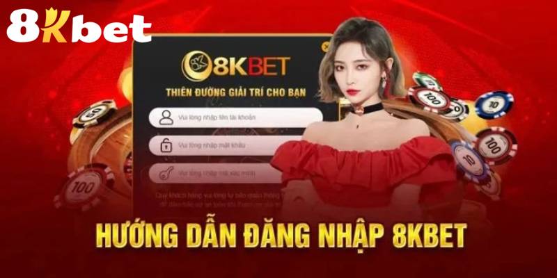 Đăng Nhập 8KBET - Sân Chơi Giải Trí Hấp Dẫn Cho Anh Em