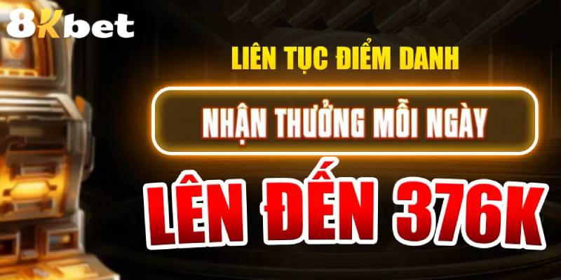 Chương Trình Khuyến Mãi Điểm Danh Liên Tục 7 Ngày Tại 8KBET