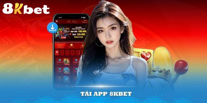 Một số thông tin về tải app 8KBET