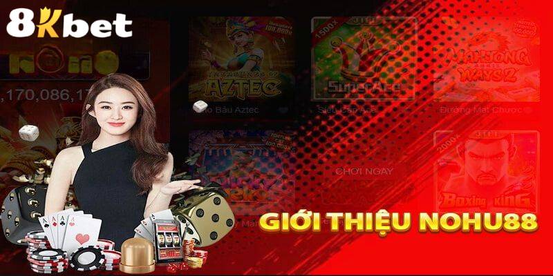 Giới thiệu cổng game nohu88