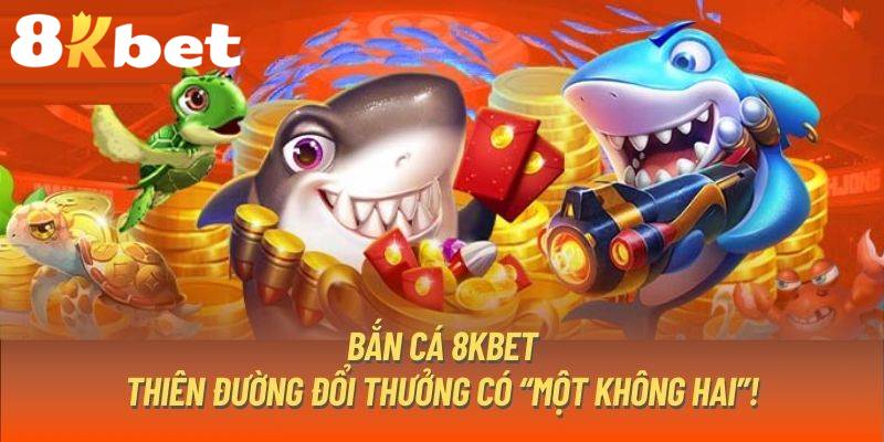 Khám phá sảnh game bắn cá 8KBET