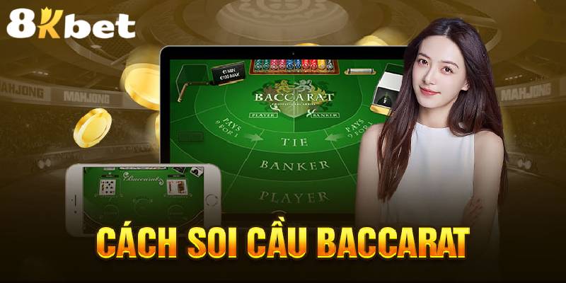 Soi Cầu Baccarat - Hướng Dẫn Soi Cầu Chính Xác Nhất