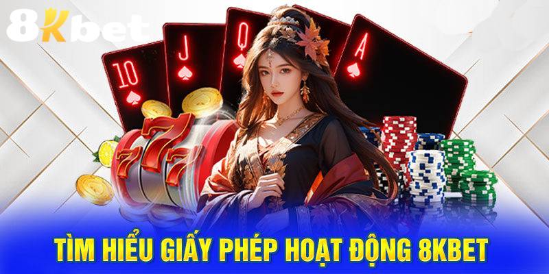 Thông tin cơ bản về giấy phép hoạt động 8KBET